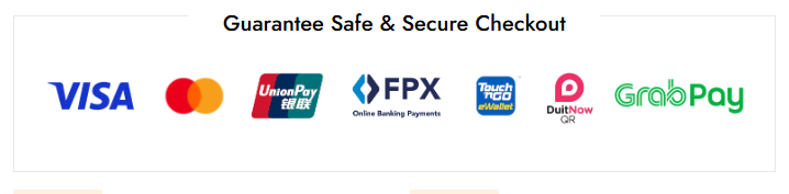 Guarantee Safe & Secure Checkout: Visa, Mastercard, UnionPay, FPX, TNG eWallet, DuitNow, GrabPay